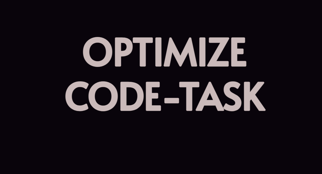 OPTIMIZE CODE-TASK
