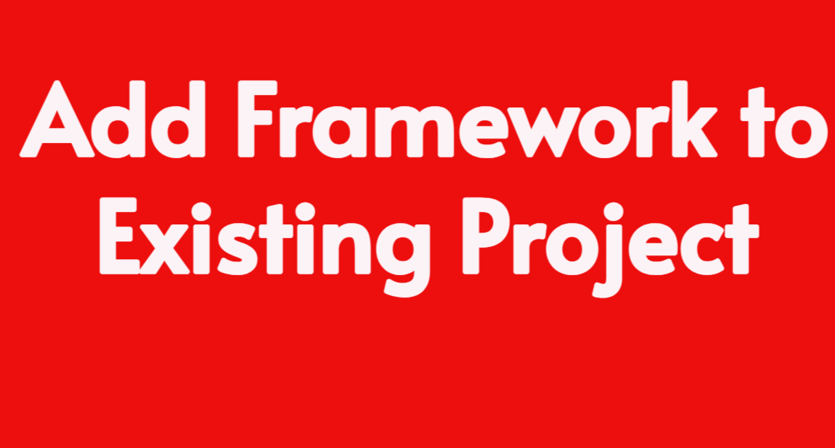 Add Framework to Existing Project