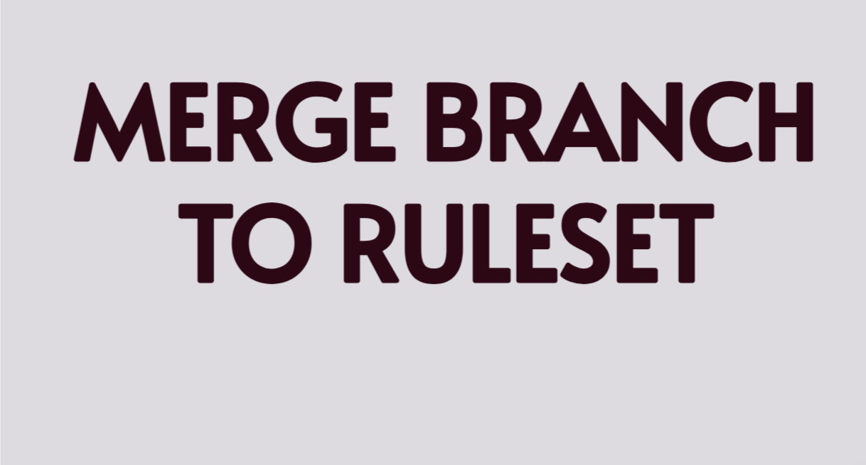 MERGE BRANCH TO RULESET