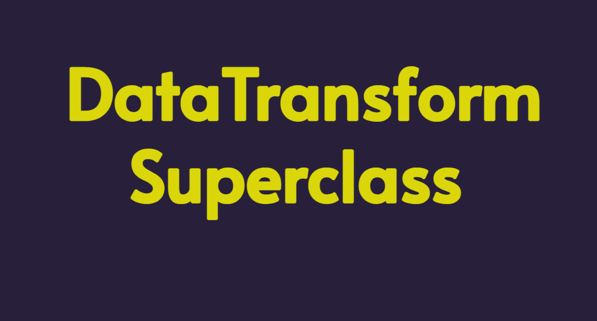 DataTransform ||Superclass Datatransform