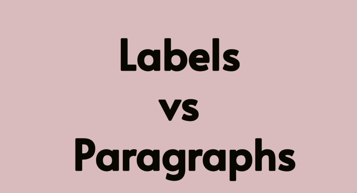 Labels vs Paragraphs